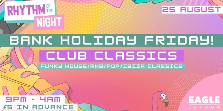 BANK HOLIDAY FRIDAY! CLUB CLASSICS AT EAGLE LONDON!